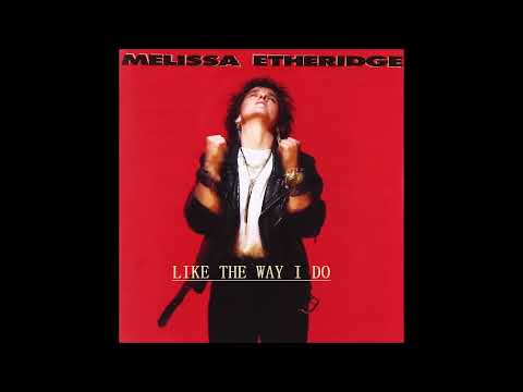 Like The Way I Do/If I Wanted To by Melissa Etheridge