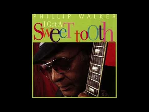 Phillip Walker - I Got A Sweet Tooth