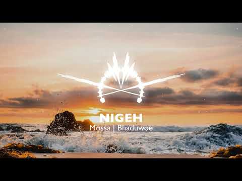MOSSA || BHADUWEO - NIGEH
