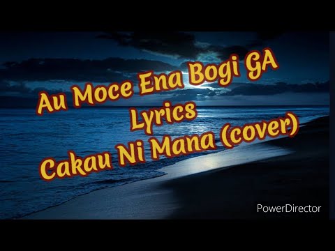 Au Moce Ena Bogi Ga (Lyrics) - Cakau ni Mana (cover)