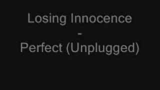 Losing Innocence - Perfect (Unplugged)