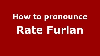 How to pronounce Rate Furlan