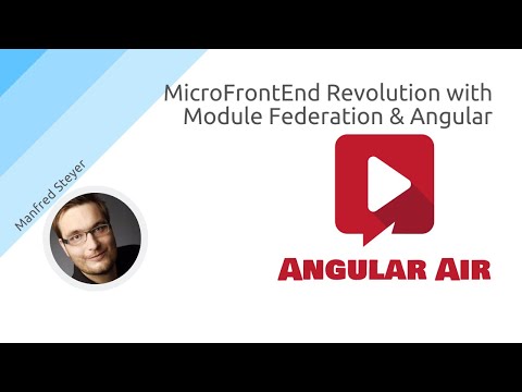 AngularAir - Micro Front End Revolution with Module Federation and Angular with Manfred Steyer