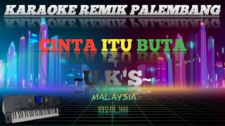 Download lagu CINTA ITU BUTA _ U.K'S || MALAYSIA || KARAOKE REMIK PALEMBANG KN1400 mp3