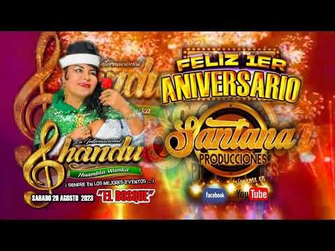 FELIZ 1er ANIVERSARIO SANTANA PRODUCCIONES - SHANDU LA HUAMBLA WANKA - MI DICCIONARIO / LA ORQUESTA