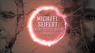 Zedd ft. Selena Gomez - I Want You To Know (Michael Seifert Trap Remix)