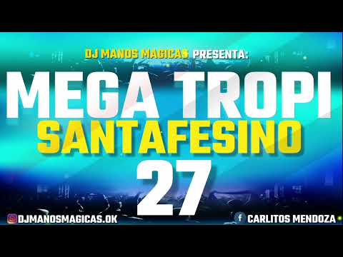 MEGA TROPI SANTAFESINO 27 - DJ MANOS MAGICAS