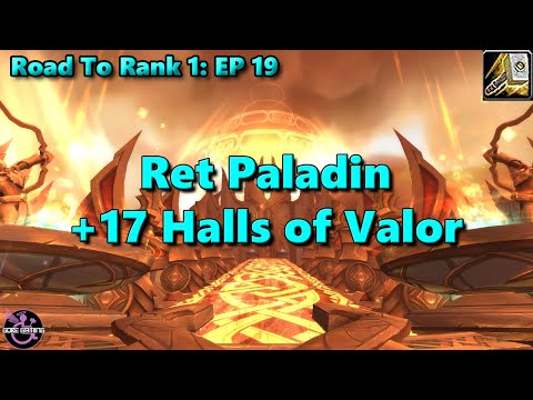 WoW Dragonflight Ret Paladin -  Road To Rank 1 - Episode 19 - 17 Halls of Valor