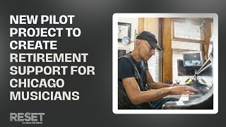 New pilot project to create retirement support for Chicago musicians | Reset with Sasha-Ann Simons
