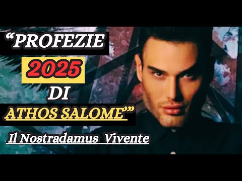 PROFEZIE 2025 - ATHOS SALOME' - IL NOSTRADAMUS VIVENTE