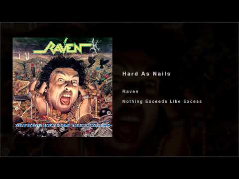 RAVEN - Hard As Nails (Nothing Exceeds Like Excess)