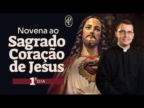 1º dia - Novena ao Sagrado Coração de Jesus