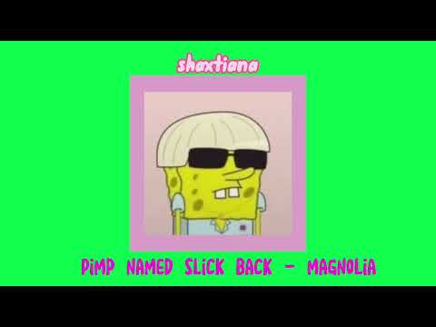 Pimp named slick back - Magnolia sped up