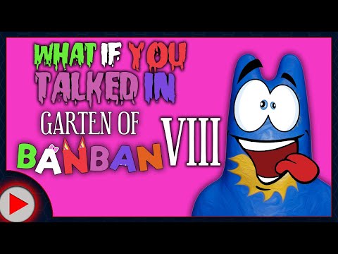 What if You Talked in Garten of Banban 8? (Parody)