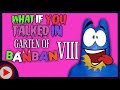 What If You Talked In Garten Of Banban 8 Parody