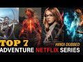 Top 7 Amazing Adventure Netflix Webseries Available in Hindi Dubbed || Mast Movies