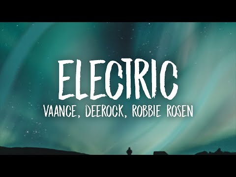 Vaance & Deerock - Electric (ft. Robbie Rosen) (Lyrics)