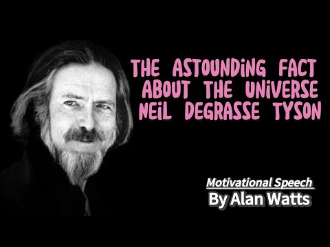 The Astounding Fact About The Universe - Neil Degrasse Tyson || By Alan Watts