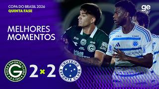 GOIÁS 2 X 2 CRUZEIRO | MELHORES MOMENTOS | QUINTA FASE | COPA DO BRASIL 2026 | ge tv