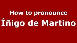 How to pronounce &iacute;&ntilde;igo De Martino