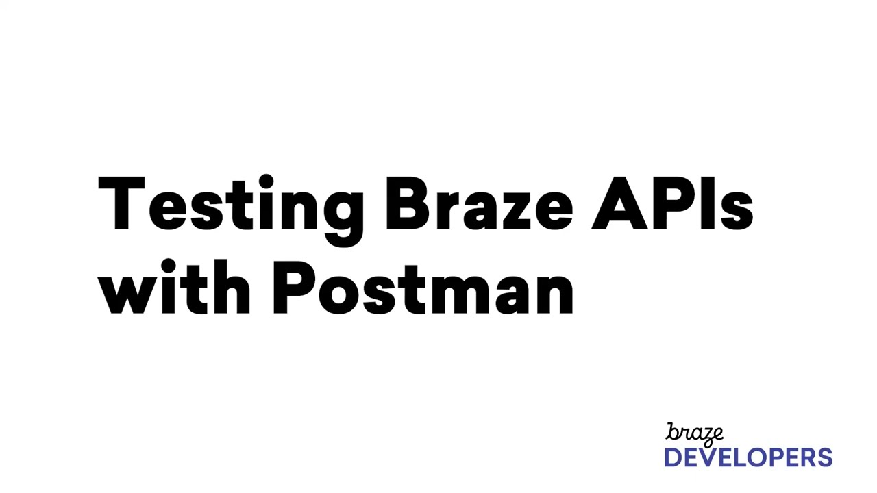 Testing Braze APIs with Postman