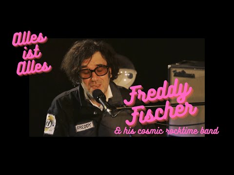 Alles ist Alles - Freddy Fischer & His Cosmic Rocktime Band