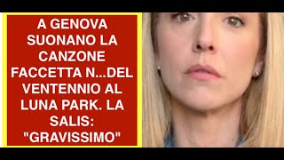 A GENOVA SUONANO LA CANZONE FACCETTA N...DEL VENTENNIO AL LUNA PARK. LA SALIS: "GRAVISSIMO"