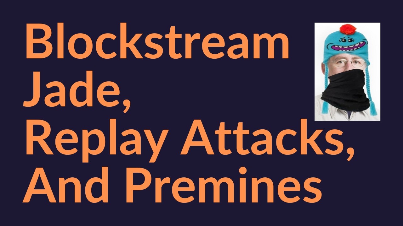 Blockstream Jades, Replay Attacks, and Toast of the Towns
