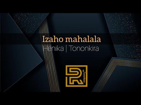 Izaho mahalala | Henika | Hira Fiderana | Tononkira