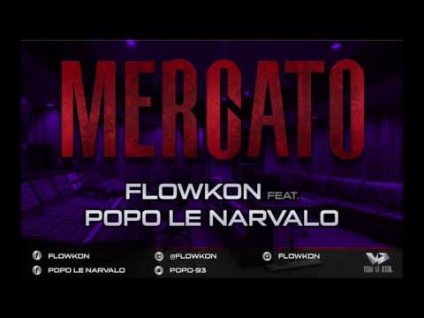 Flowkon - Mercato feat. Popo le Narvalo