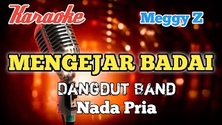 Download lagu Mengejar badai - Meggy Z Karaoke Dangdut band nada Pria mp3