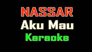 Download lagu NASSAR - AKU MAU | KARAOKE TANPA VOCAL mp3 Download lagu NASSAR - AKU MAU | KARAOKE TANPA VOCAL mp3