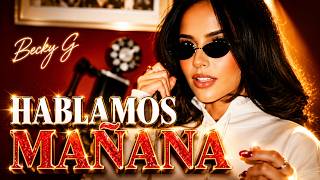 Becky G - Hablamos Mañana (Letra/Lyrics)