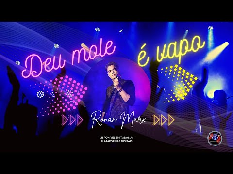 Deu Mole é Vapo - Ronan Marx ®
