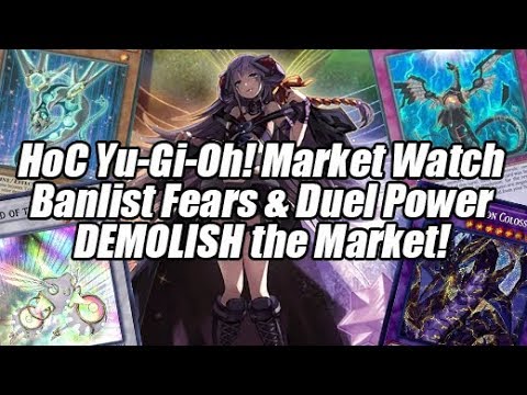HoC Yu-Gi-Oh! Market Watch - Banlist Fears & Duel Power DEMOLISH The Market!
