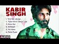Kabir Singh 2019 Movie All Songs Shahid Kapoor Kiara Advani Arijit Singh Shreya Ghoshal
