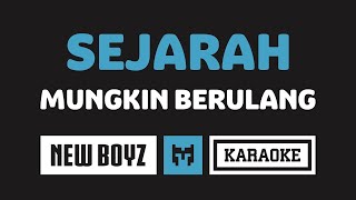 [ Karaoke ] New Boyz - Sejarah Mungkin Berulang