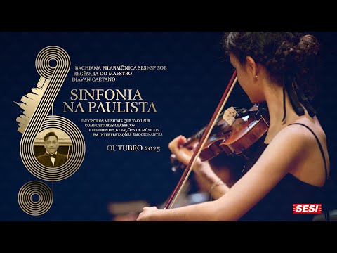 Bachiana Filarmônica Sesi-SP com Regência do Maestro Convidado Djavan Caetano (Out. 2025)