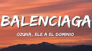 Balenciaga - Ozuna X Ele A El Dominio (Letra)