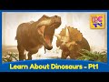 Learn About Dinosaurs Part 1 | T-Rex, Triceratops and More | Educational Video for Kids