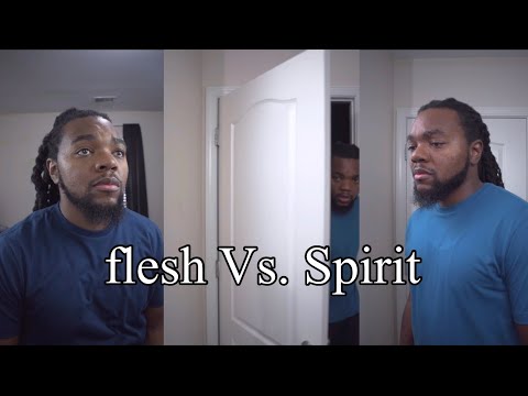 flesh Vs. Spirit
