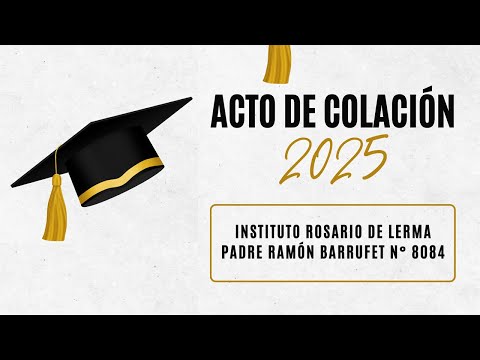 Acto de colación - Promoción 2025 Turno Tarde - Instituto 8084 Padre Ramón Barrufet