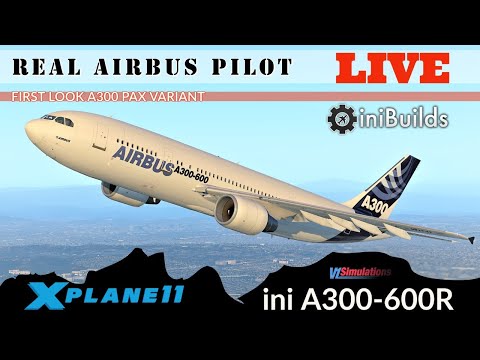 First Look | ini A300-600 R | PAX Variant | v1.10 | REAL Airbus Pilot!