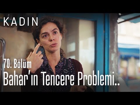 Bahar'ın tencere problemi.. - Kadın 70. Bölüm