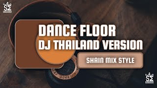 Download lagu DJ THAILAND DANCE FLOOR - SHAIN MIX STYLE mp3