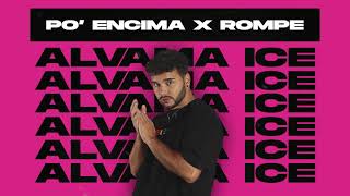Po' Encima x Rompe (Alvama Ice Mashup) [Arcangel, Bryant Myers, Daddy Yankee]