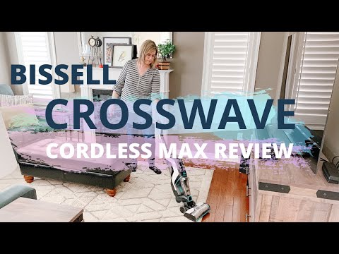 HOW TO USE A BISSELL CROSSWAVE CORDLESS MAX REVIEW &...