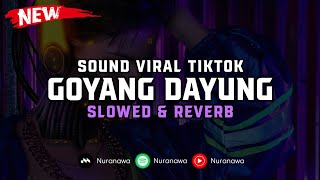 DJ Goyang Dayung ( Slowed & Reverb ) 🎧