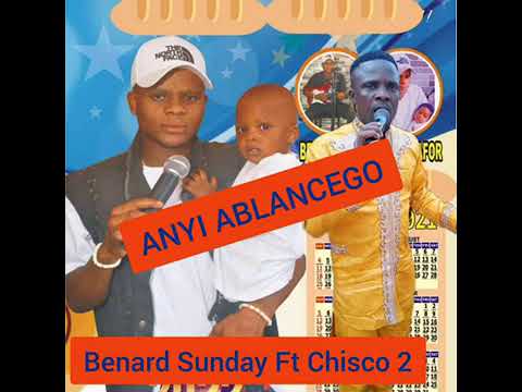 BERNARD SUNDAY FT CHISCO ANYI ABALANCE GO PART 2