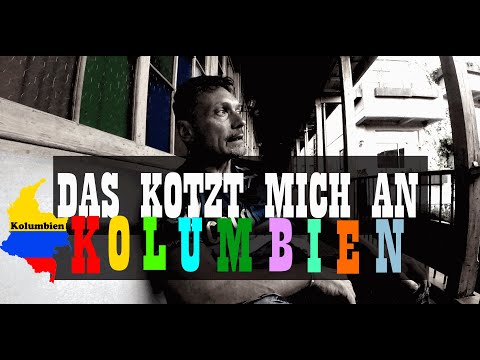 Das kotzt mich an Kolumbien an | negative Colombia | Südamerika | Reisen